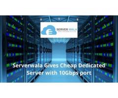 Serverwala Gives Cheap Dedicated Server with 10Gbps port