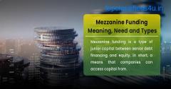 Mezzanine Funding - Meaning, Need and Types
