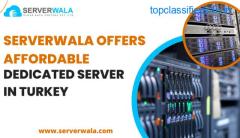 Serverwala Offers Affordable Dedicated Server in Turkey