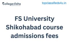 FS University Shikohabad course admissions fees