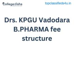 Drs. KPGU Vadodara B.PHARMA fee structure