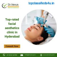 Top-rated facial aesthetics clinic in Hyderabad