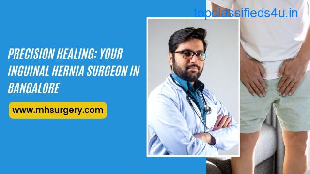 Precision Healing: Your Inguinal Hernia Surgeon in Bangalore