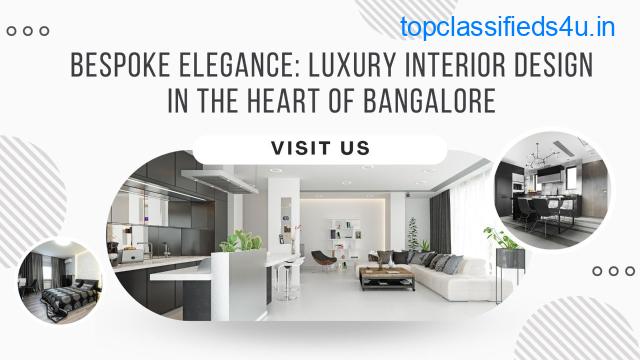 Bespoke Elegance: Luxury Interior Design in the Heart of Bangalore