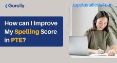How can I Improve My Spelling Score in PTE?
